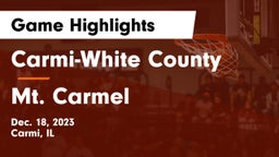 Carmi-White County  vs Mt. Carmel  Game Highlights - Dec. 18, 2023