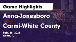 Anna-Jonesboro  vs Carmi-White County  Game Highlights - Feb. 18, 2023