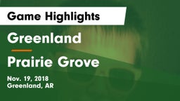 Greenland  vs Prairie Grove  Game Highlights - Nov. 19, 2018