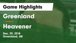 Greenland  vs Heavener  Game Highlights - Dec. 29, 2018