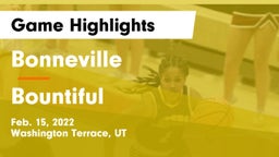 Bonneville  vs Bountiful  Game Highlights - Feb. 15, 2022