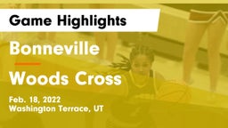 Bonneville  vs Woods Cross  Game Highlights - Feb. 18, 2022