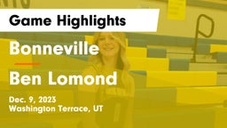 Bonneville  vs Ben Lomond  Game Highlights - Dec. 9, 2023