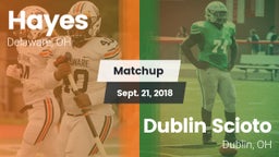 Matchup: Hayes  vs. Dublin Scioto  2018
