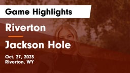 Riverton  vs Jackson Hole  Game Highlights - Oct. 27, 2023