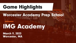 Worcester Academy Prep School vs IMG Academy Game Highlights - March 9, 2023