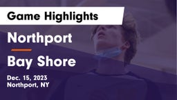 Northport  vs Bay Shore  Game Highlights - Dec. 15, 2023