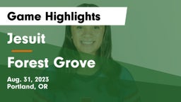 Jesuit  vs Forest Grove  Game Highlights - Aug. 31, 2023