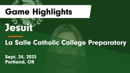 Jesuit  vs La Salle Catholic College Preparatory Game Highlights - Sept. 24, 2023