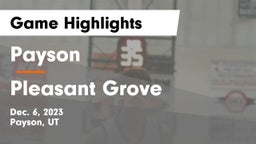 Payson  vs Pleasant Grove  Game Highlights - Dec. 6, 2023