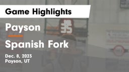 Payson  vs Spanish Fork  Game Highlights - Dec. 8, 2023
