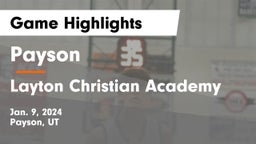Payson  vs Layton Christian Academy  Game Highlights - Jan. 9, 2024