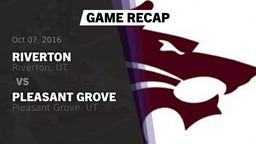 Recap: Riverton  vs. Pleasant Grove  2016