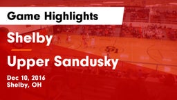 Shelby  vs Upper Sandusky  Game Highlights - Dec 10, 2016