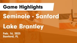 Seminole  - Sanford vs Lake Brantley  Game Highlights - Feb. 16, 2023