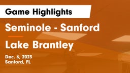 Seminole  - Sanford vs Lake Brantley  Game Highlights - Dec. 6, 2023