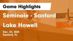 Seminole  - Sanford vs Lake Howell  Game Highlights - Dec. 22, 2023