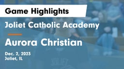 Joliet Catholic Academy  vs Aurora Christian  Game Highlights - Dec. 2, 2023