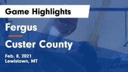 Fergus  vs Custer County  Game Highlights - Feb. 8, 2021