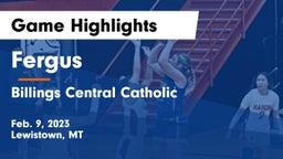 Fergus  vs Billings Central Catholic  Game Highlights - Feb. 9, 2023