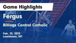 Fergus  vs Billings Central Catholic  Game Highlights - Feb. 25, 2023