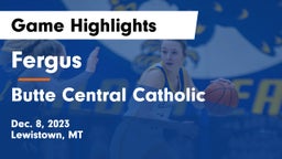 Fergus  vs Butte Central Catholic  Game Highlights - Dec. 8, 2023