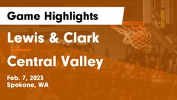 Lewis & Clark  vs Central Valley  Game Highlights - Feb. 7, 2023