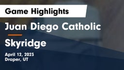 Juan Diego Catholic  vs Skyridge  Game Highlights - April 12, 2023