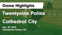 Twentynine Palms  vs Cathedral City  Game Highlights - Jan. 29, 2019