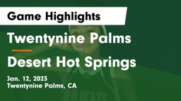 Twentynine Palms  vs Desert Hot Springs Game Highlights - Jan. 12, 2023