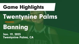 Twentynine Palms  vs Banning Game Highlights - Jan. 19, 2023