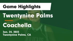 Twentynine Palms  vs Coachella Game Highlights - Jan. 24, 2023