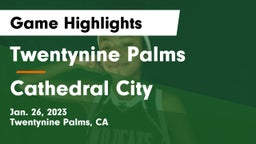 Twentynine Palms  vs Cathedral City Game Highlights - Jan. 26, 2023