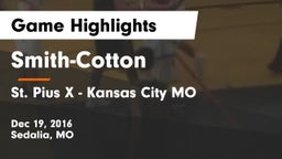 Smith-Cotton  vs St. Pius X  - Kansas City MO Game Highlights - Dec 19, 2016