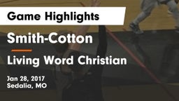 Smith-Cotton  vs Living Word Christian  Game Highlights - Jan 28, 2017