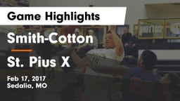 Smith-Cotton  vs St. Pius X  Game Highlights - Feb 17, 2017