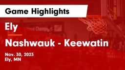 Ely  vs Nashwauk - Keewatin  Game Highlights - Nov. 30, 2023