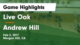 Live Oak  vs Andrew Hill Game Highlights - Feb 3, 2017