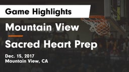 Mountain View  vs Sacred Heart Prep  Game Highlights - Dec. 15, 2017