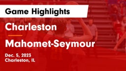 Charleston  vs Mahomet-Seymour  Game Highlights - Dec. 5, 2023