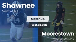 Matchup: Shawnee  vs. Moorestown  2018