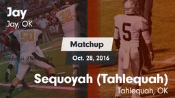 Matchup: Jay  vs. Sequoyah (Tahlequah)  2016