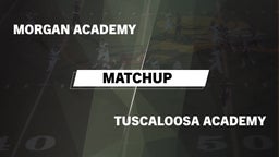 Matchup: Morgan Academy High vs. Tuscaloosa Academy  2016