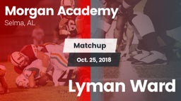 Matchup: Morgan Academy High vs. Lyman Ward 2018