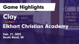 Clay  vs Elkhart Christian Academy Game Highlights - Feb. 21, 2023