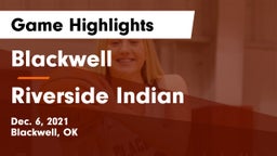 Blackwell  vs Riverside Indian  Game Highlights - Dec. 6, 2021