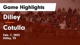 Dilley  vs Cotulla  Game Highlights - Feb. 7, 2023