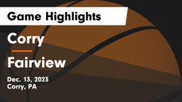 Corry  vs Fairview  Game Highlights - Dec. 13, 2023