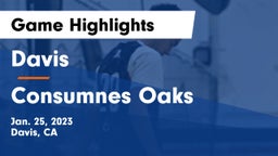 Davis  vs Consumnes Oaks Game Highlights - Jan. 25, 2023
