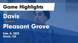 Davis  vs Pleasant Grove  Game Highlights - Feb. 8, 2023